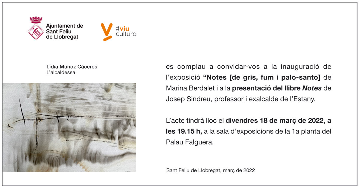 Invitació Exposició NOTES [DE FUM, GRIS I PALOSANTO], i presentació del llibres NOTES , de Pep Sindreu Portabella. Palau Falguera 2022